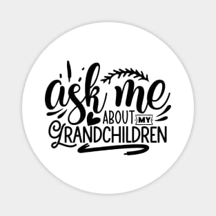 ask me about my grand childern Magnet